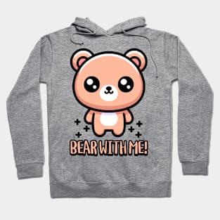 Bear With Me! Cute Bear Pun Hoodie